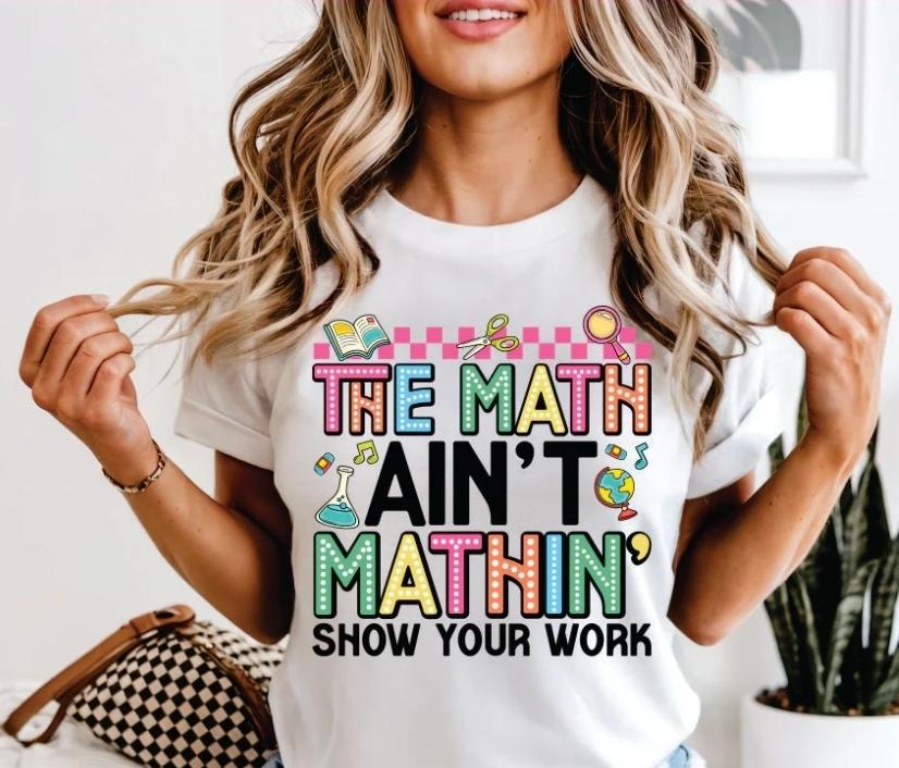 The Math Ain't Mathin- Show Your Work