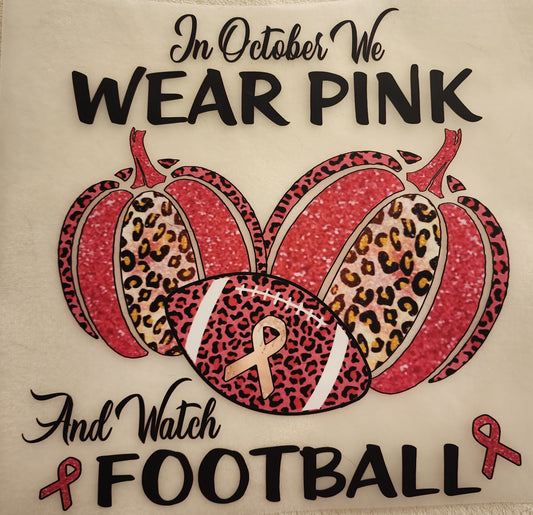 In October We Wear Pink and Watch Football