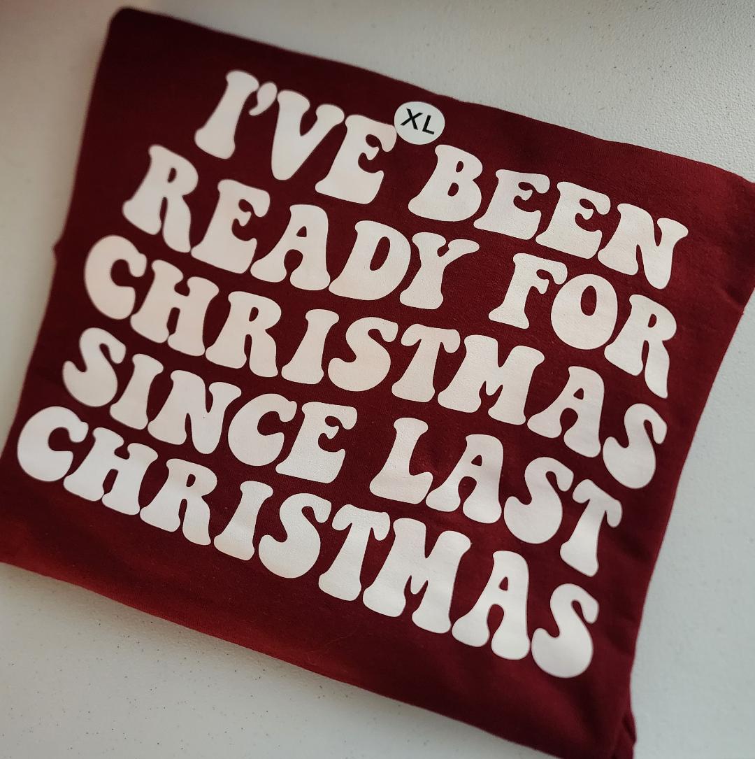 I've Been Ready for Christmas - XLarge