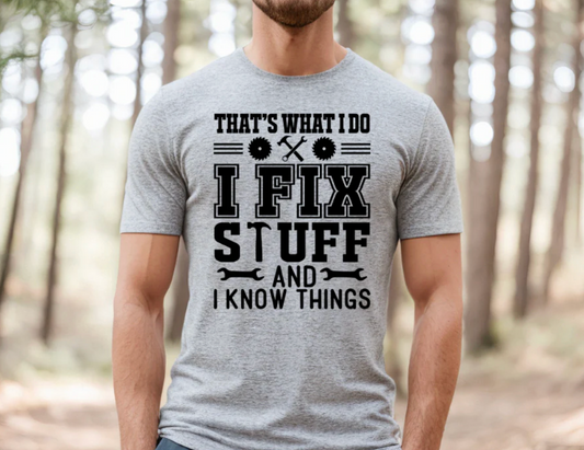 That's What I do I Fix Stuff and I Know Things